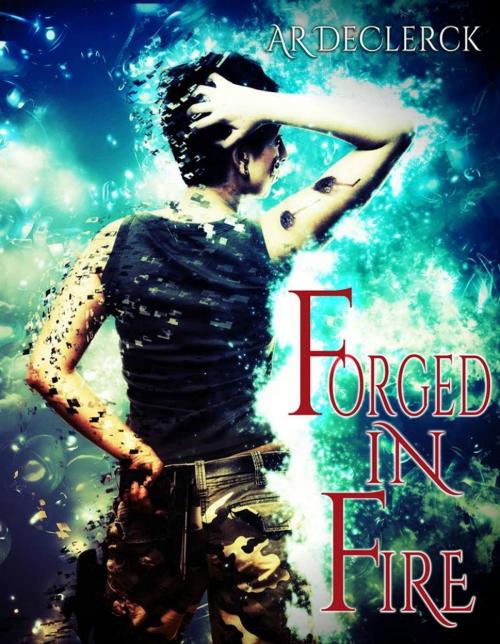 Cover of the book Forged in Fire by AR DeClerck, AR DeClerck