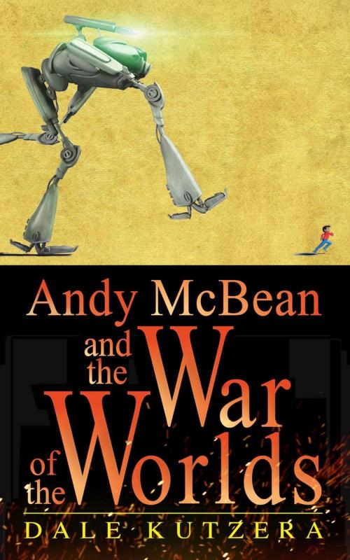 Cover of the book Andy McBean and the War of the Worlds by Dale Kutzera, Dale Kutzera