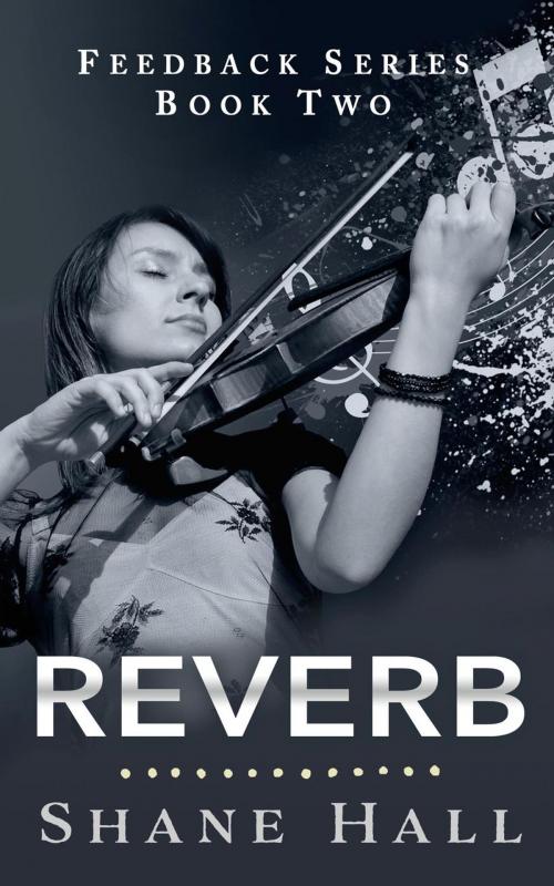 Cover of the book Reverb: Feedback Serial Book Two by Shane Hall, Shane Hall