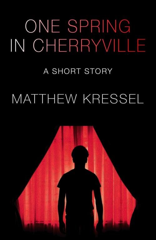 Cover of the book One Spring in Cherryville by Matthew Kressel, Senses Five Press