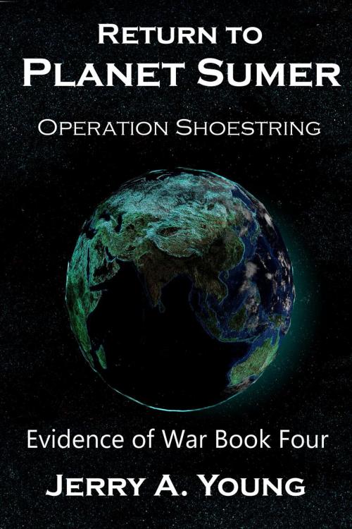 Cover of the book Return To Planet Sumer: Operation Shoestring by Jerry A Young, Jerry Young