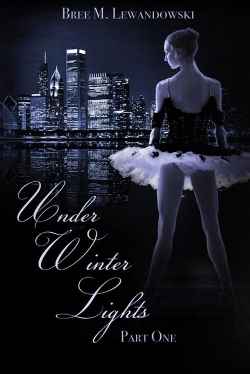 Cover of the book Under Winter Lights: Part One by Bree M. Lewandowski, Bree M. Lewandowski