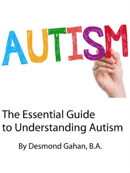 Cover of the book The Essential Guide to Understanding Autism by Desmond Gahan, Sepharial