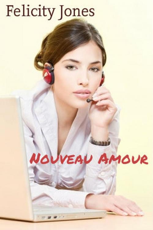 Cover of the book Nouveau Amour (Francais) by Felicity Jones, Icy Rivers, B. Sting, John Blandly, AvantLifeGuard Books
