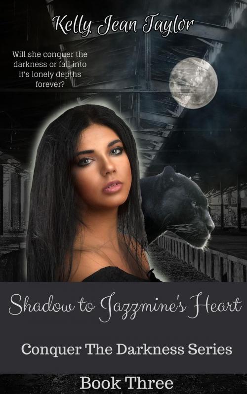 Cover of the book Shadow to Jazzmine’s Heart by Kelly Jean Taylor, Kelly Jean Taylor