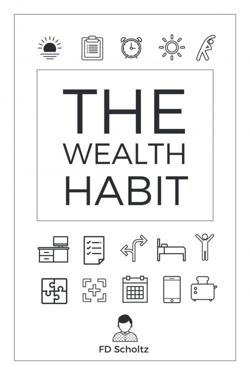 Cover of the book The Wealth Habit by FD Scholtz, FD Scholtz
