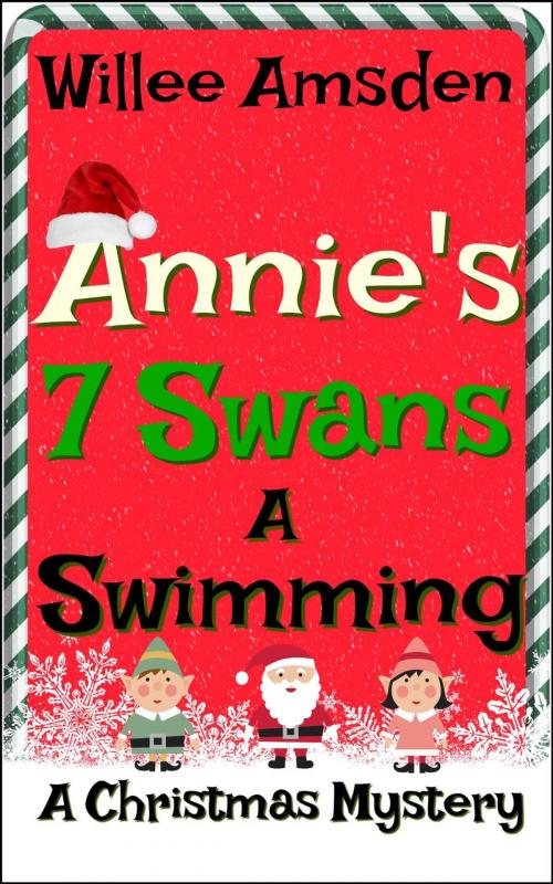 Cover of the book Annie's 7 Swans A Swimming by Willee Amsden, Willee Amsden