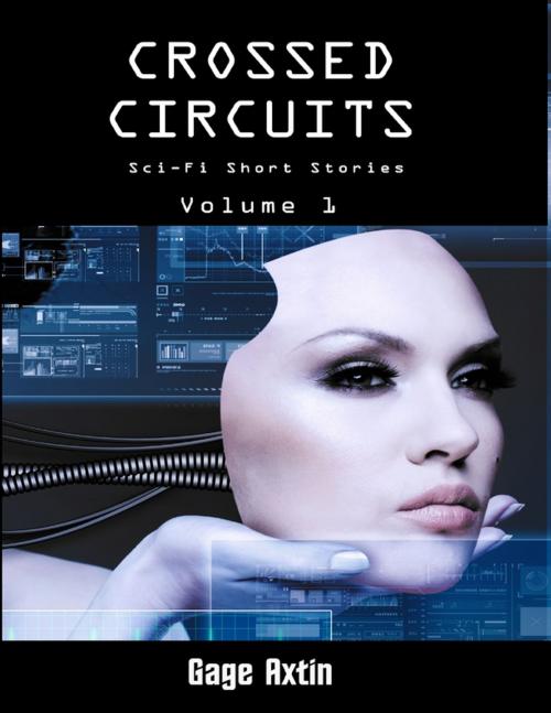 Cover of the book Crossed Circuits - Volume 1 by Gage Axtin, Lulu.com
