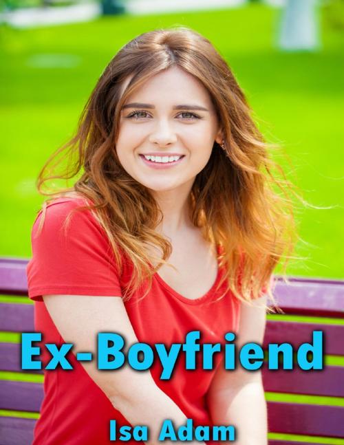 Cover of the book Ex Boyfriend by Isa Adam, Lulu.com