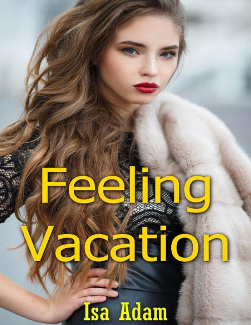 Cover of the book Feeling Vacation by Isa Adam, Lulu.com