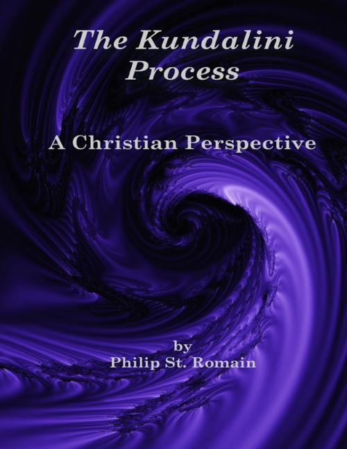 Cover of the book The Kundalini Process: A Christian Perspective by Philip St. Romain, Lulu.com