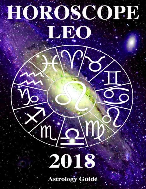 Cover of the book Horoscope 2018 - Leo by Astrology Guide, Lulu.com