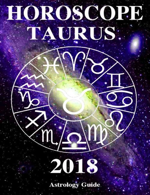 Cover of the book Horoscope 2018 - Taurus by Astrology Guide, Lulu.com