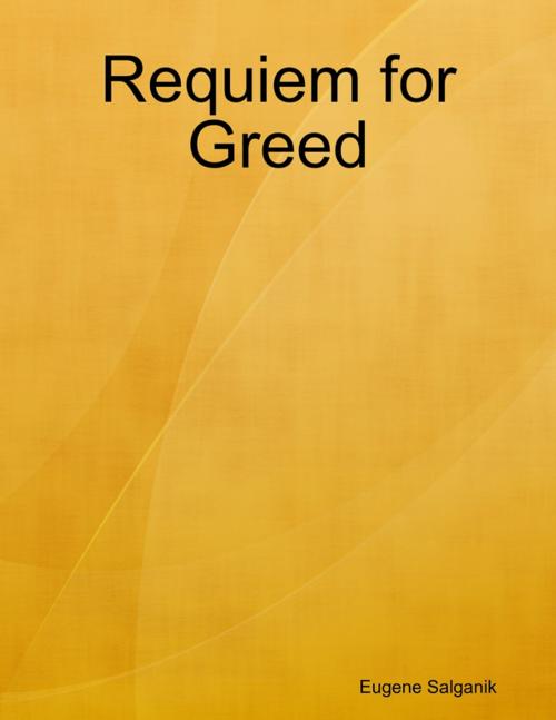 Cover of the book Requiem for Greed by Eugene Salganik, Lulu.com