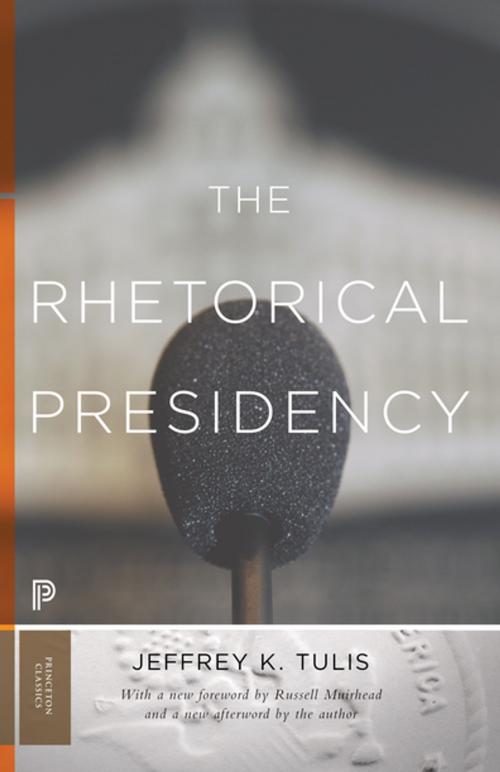 Cover of the book The Rhetorical Presidency by Jeffrey K. Tulis, Jeffrey K. Tulis, Princeton University Press