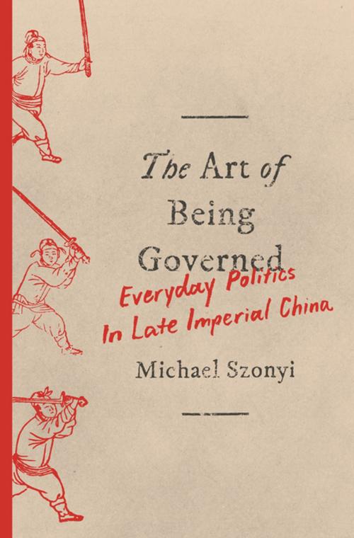 Cover of the book The Art of Being Governed by Michael Szonyi, Princeton University Press
