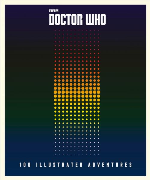 Cover of the book Doctor Who: 100 Illustrated Adventures by Penguin Books Ltd, Penguin Books Ltd