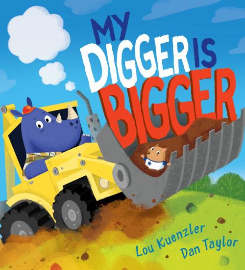 Cover of the book My Digger Is Bigger by Lou Kuenzler, Scholastic UK