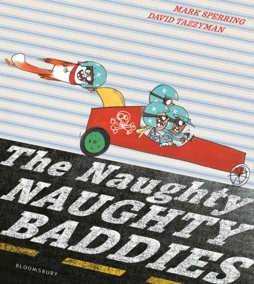 Cover of the book The Naughty Naughty Baddies by Mark Sperring, Bloomsbury Publishing