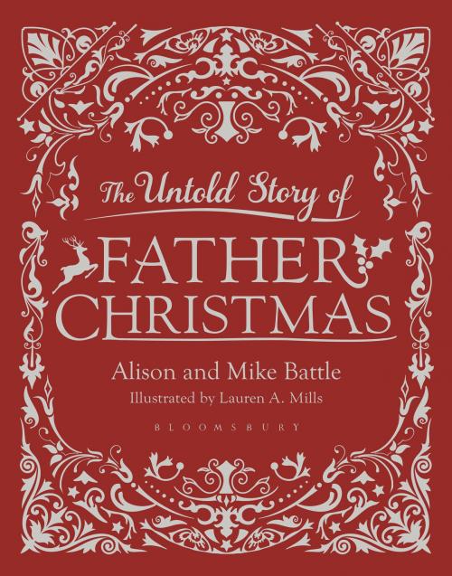 Cover of the book The Untold Story of Father Christmas by Alison Battle, Mike Battle, Bloomsbury Publishing