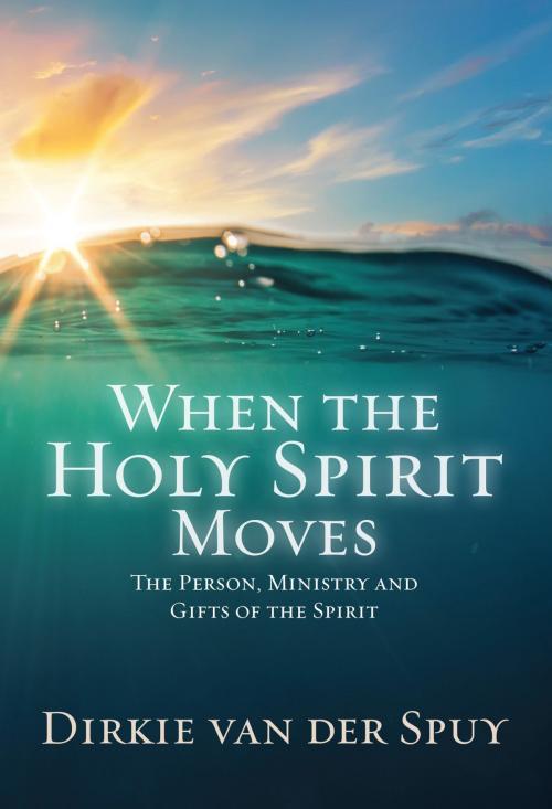 Cover of the book When the Holy Spirit Moves (eBook) by Dirkie van der Spuy, Christian Art Distributors Pty Ltd