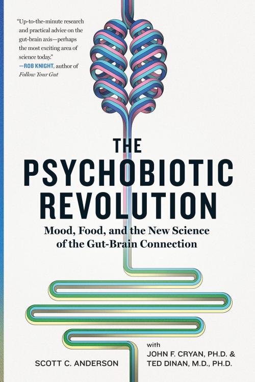 Cover of the book The Psychobiotic Revolution by Scott C. Anderson, John F. Cryan, Ted Dinan, National Geographic Society