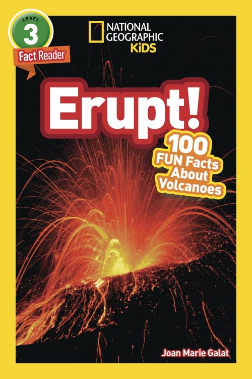 Cover of the book National Geographic Readers: Erupt! 100 Fun Facts About Volcanoes by Joan Galat, National Geographic Society