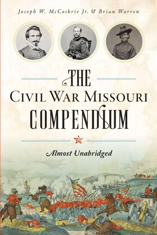 Cover of the book The Civil War Missouri Compendium by Joseph W. McCoskrie Jr. & Brian Warren, Arcadia Publishing Inc.