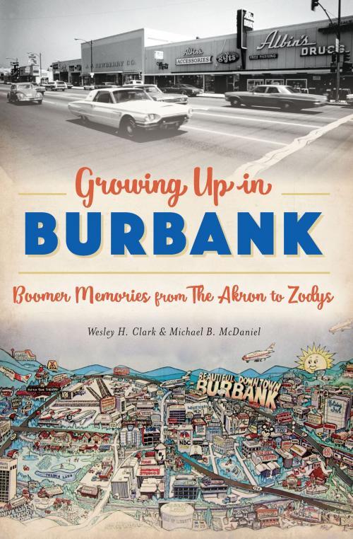 Cover of the book Growing Up in Burbank by Wesley H. Clark, Michael B. McDaniel, Arcadia Publishing Inc.