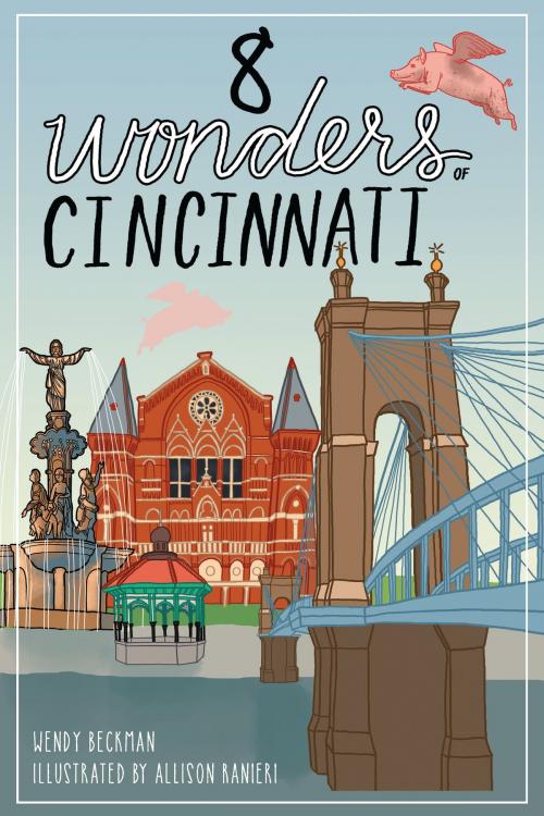 Cover of the book 8 Wonders of Cincinnati by Wendy Beckman, Allison Ranieri, Arcadia Publishing Inc.