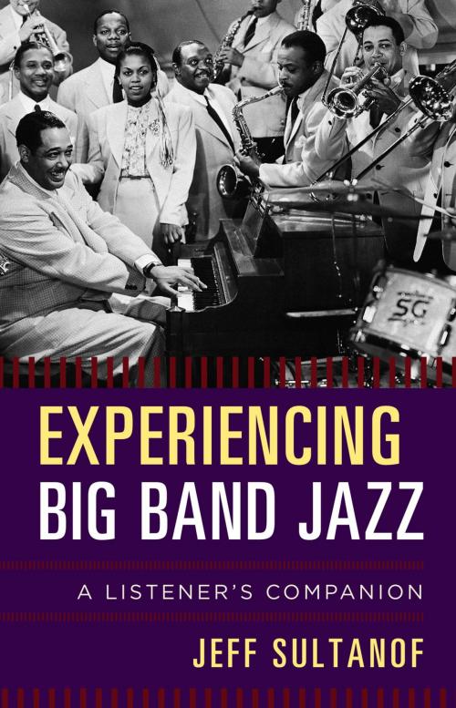 Cover of the book Experiencing Big Band Jazz by Jeff Sultanof, Rowman & Littlefield Publishers