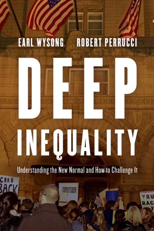 Cover of the book Deep Inequality by Robert Perrucci, Earl Wysong, Indiana University Kokomo, Rowman & Littlefield Publishers