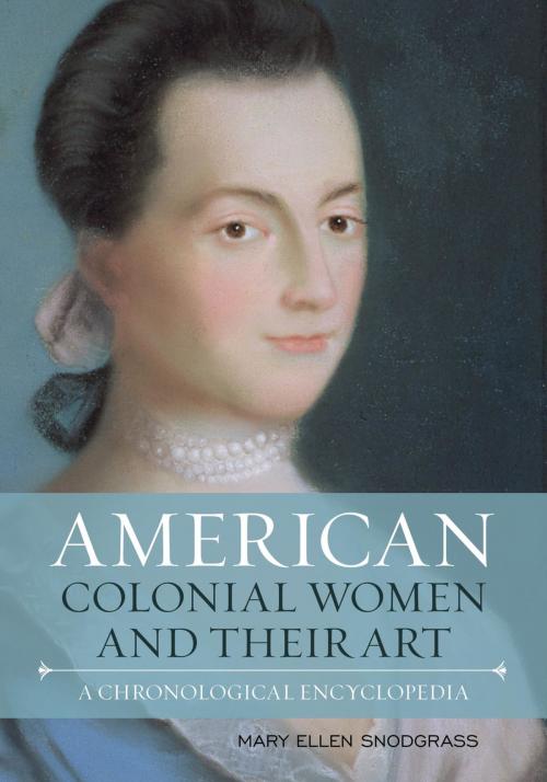 Cover of the book American Colonial Women and Their Art by Mary Ellen Snodgrass, Rowman & Littlefield Publishers