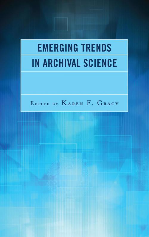 Cover of the book Emerging Trends in Archival Science by , Rowman & Littlefield Publishers