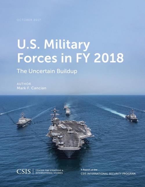 Cover of the book U.S. Military Forces in FY 2018 by Mark F. Cancian, Center for Strategic & International Studies