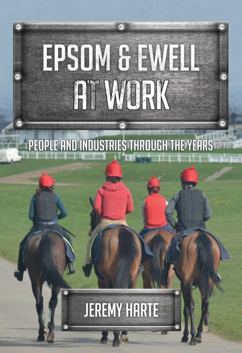 Cover of the book Epsom & Ewell At Work by Jeremy Harte, Amberley Publishing