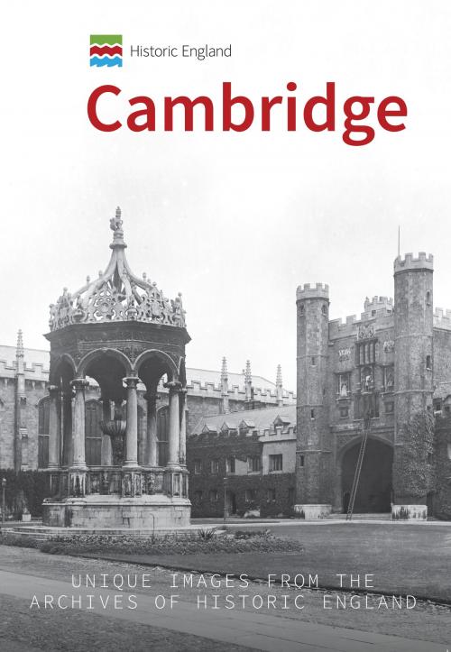 Cover of the book Historic England: Cambridge by Simon McNeill-Ritchie, Historic England, Amberley Publishing