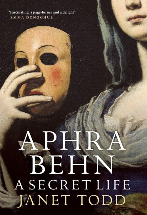 Cover of the book Aphra Behn: A Secret Life by Janet Todd, Bloomsbury Publishing