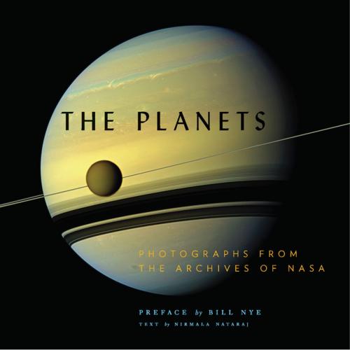 Cover of the book The Planets by Nirmala Nataraj, Bill Nye, NASA, Chronicle Books LLC
