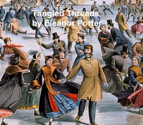 Cover of the book The Tangled Threads by Eleanor Porter, Seltzer Books