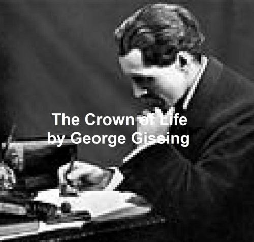 Cover of the book The Crown of Life by George Gissing, Seltzer Books