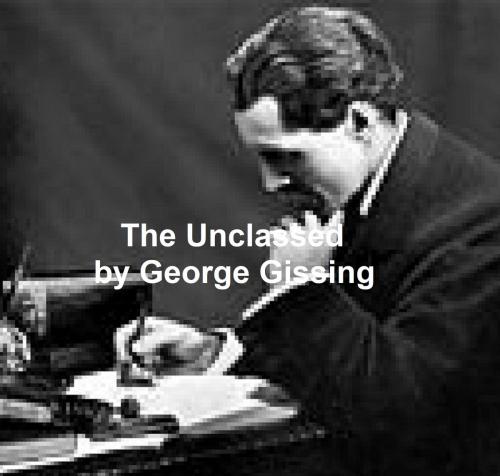 Cover of the book The Unclassed by George Gissing, Seltzer Books