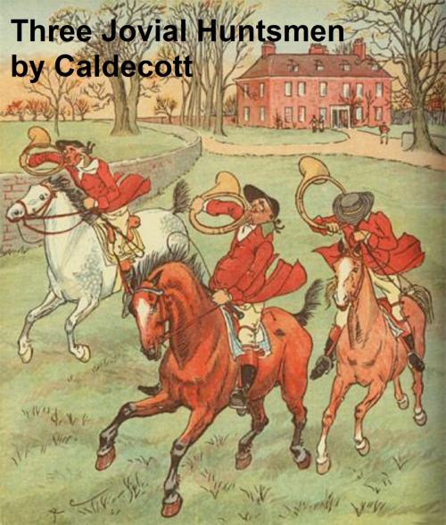Cover of the book Three Jovial Huntsmen, illustrated by Randolph Caldecott, Seltzer Books
