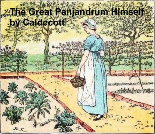 Cover of the book The Great Panjandrum Himself (Illustrated) by Randolph Caldecott, Seltzer Books