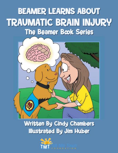 Cover of the book Beamer Learns About Traumatic Brain Injury: The Beamer Book Series by Cindy Chambers, Dog Ear Publishing