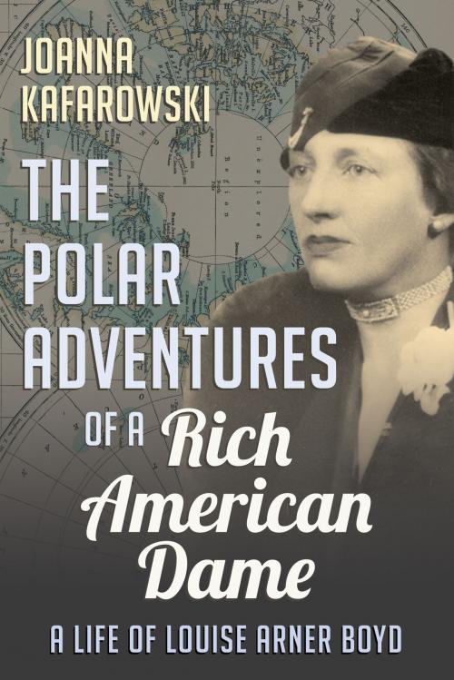 Cover of the book The Polar Adventures of a Rich American Dame by Joanna Kafarowski, Dundurn