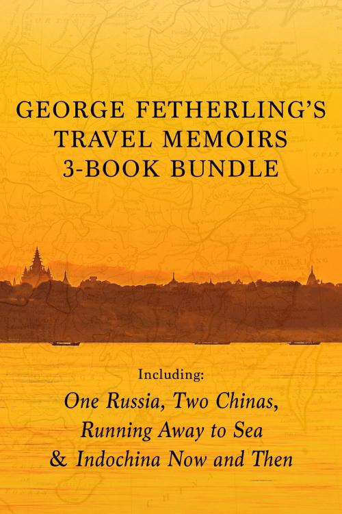 Cover of the book George Fetherling's Travel Memoirs 3-Book Bundle by George Fetherling, Dundurn