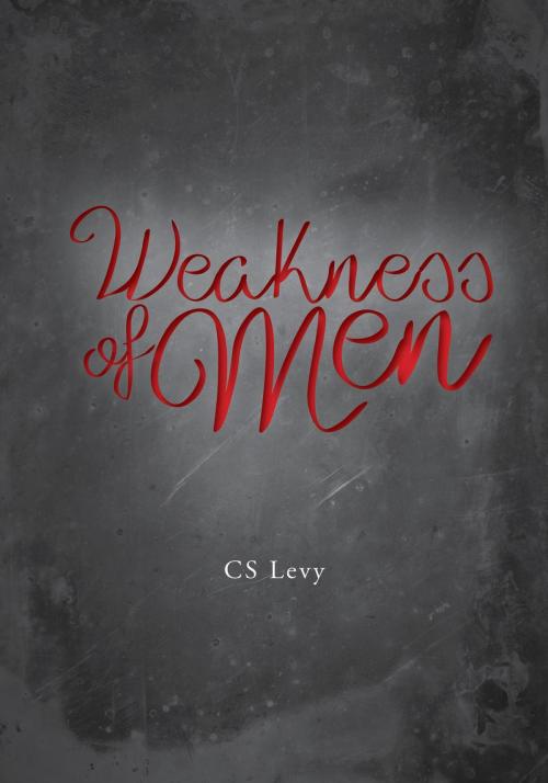 Cover of the book Weakness of Men by CS Levy, FriesenPress