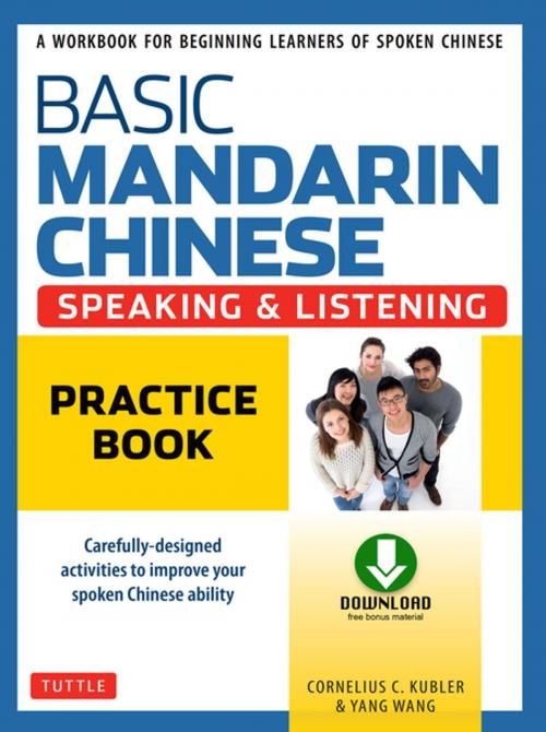 Cover of the book Basic Mandarin Chinese - Speaking & Listening Practice Book by Cornelius C. Kubler, Yang Wang, Tuttle Publishing
