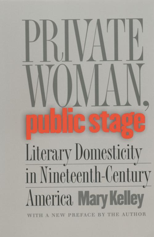 Cover of the book Private Woman, Public Stage by Mary Kelley, The University of North Carolina Press